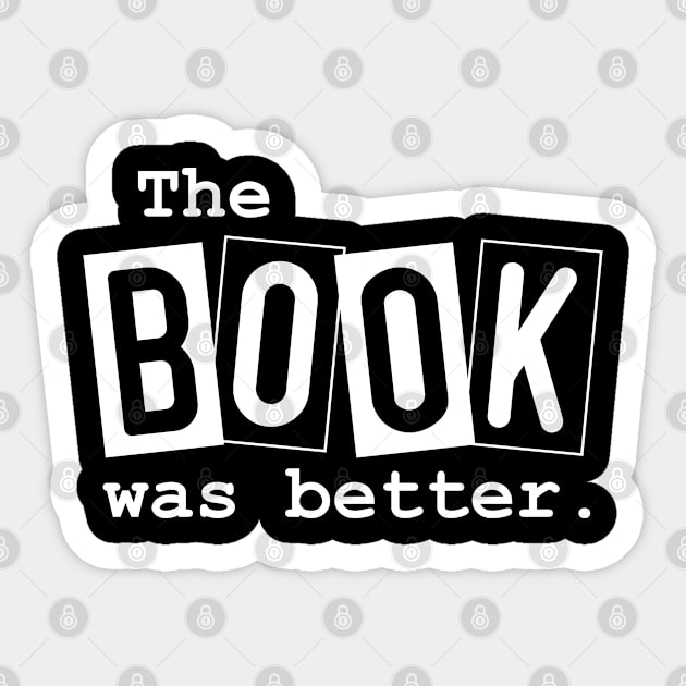 The Book was Better Sticker by GreenCraft